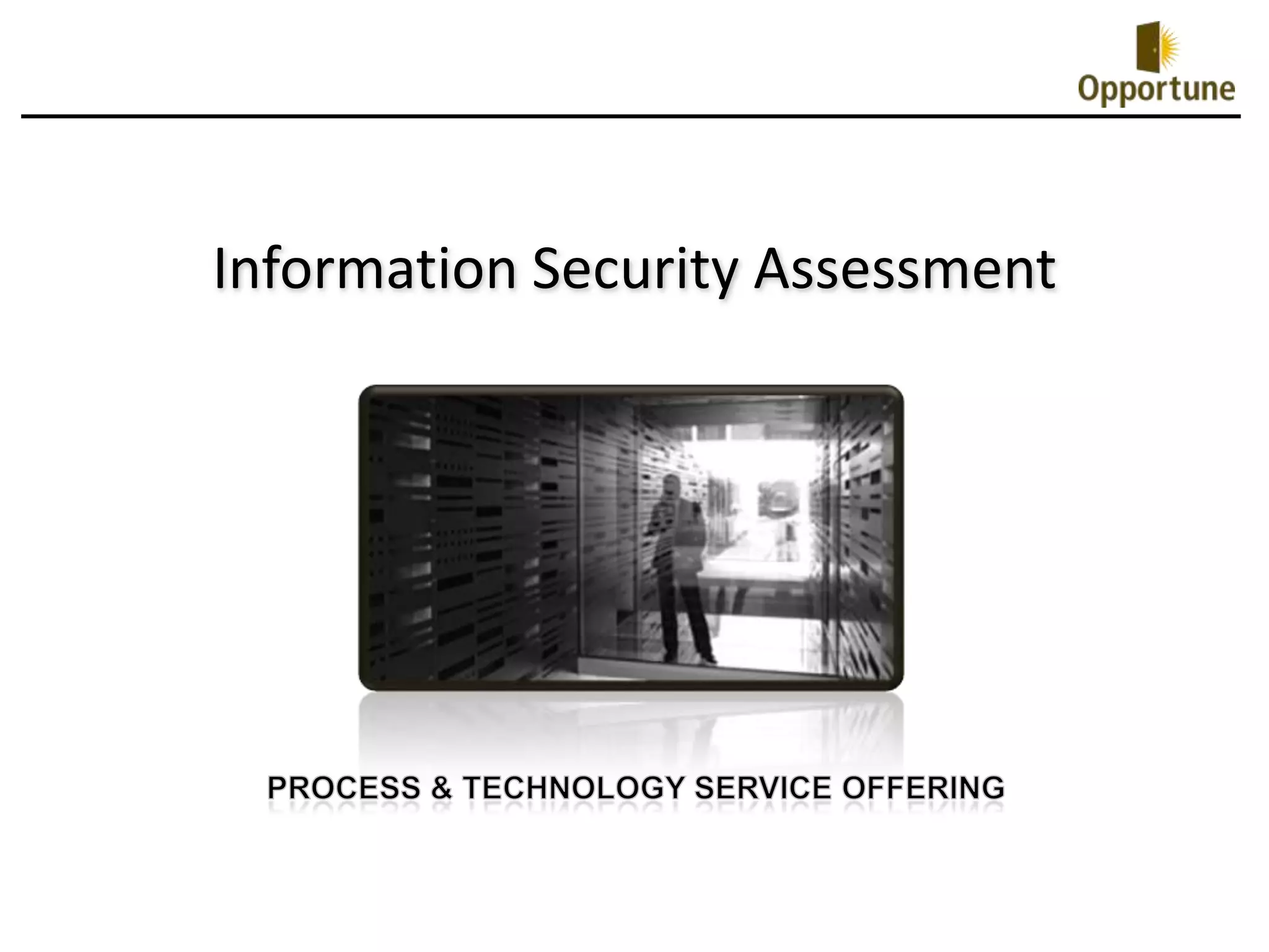 Information Security AssessmentProcess & Technology SERVICE OFFERING