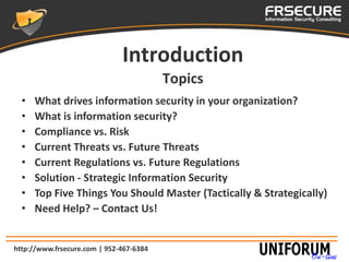 Introduction
                                         Topics
  •   What drives information security in your organization?
...