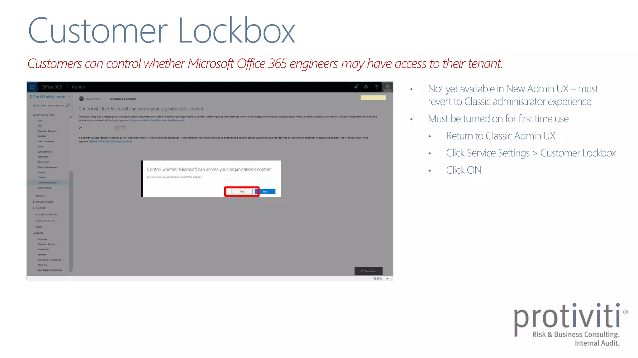 Customers can control whether Microsoft Office 365 engineers may have access to their tenant.
 