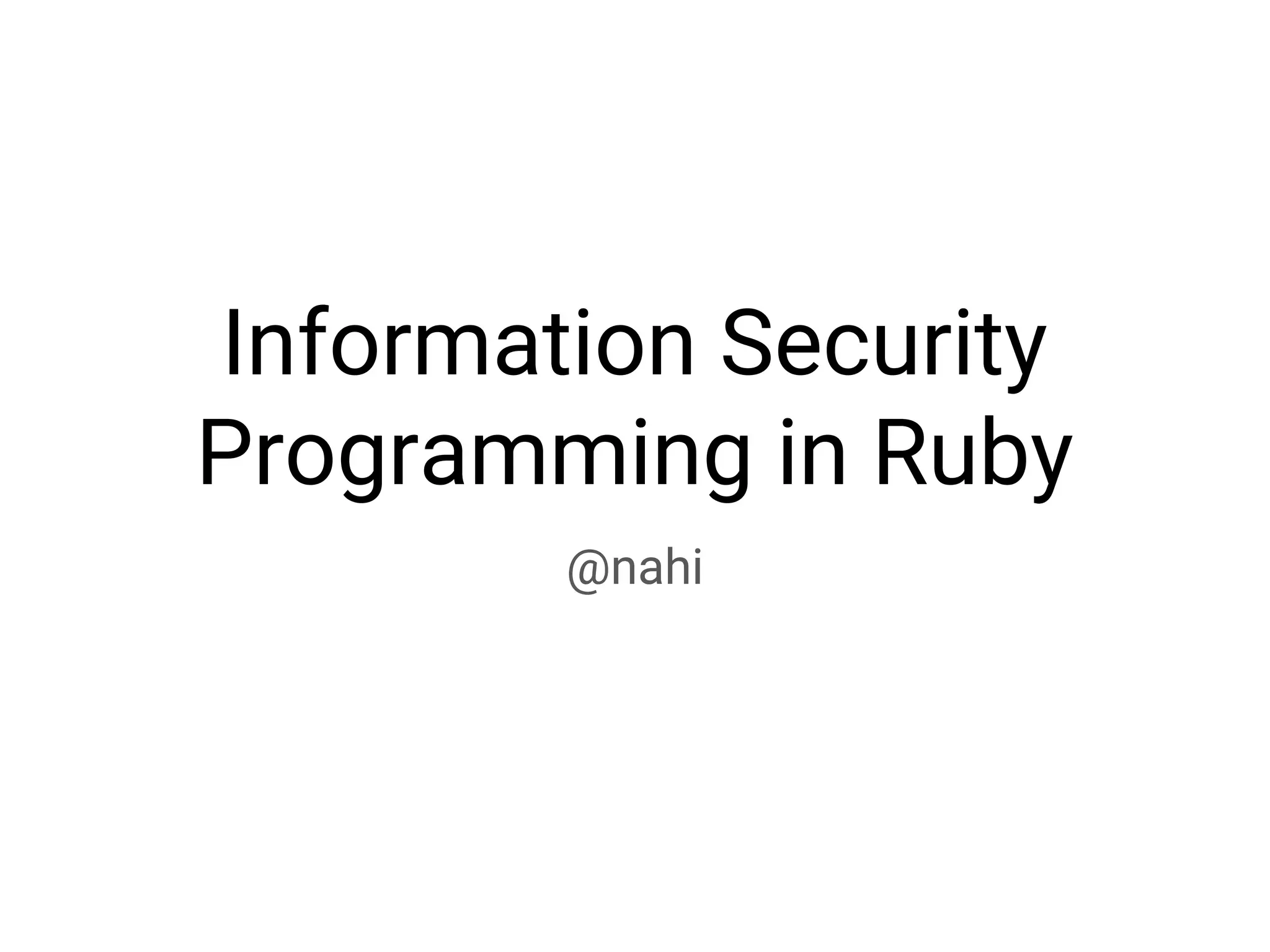 Information Security Programming in Ruby @nahi 