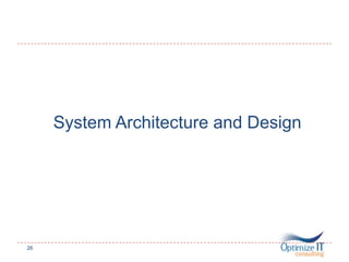 System Architecture and Design
26
 