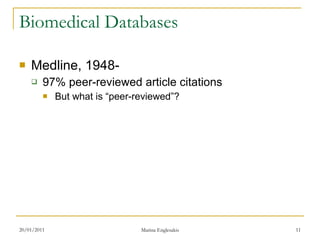 Biomedical Databases Medline, 1948- 97% peer-reviewed article citations But what is “peer-reviewed”? 