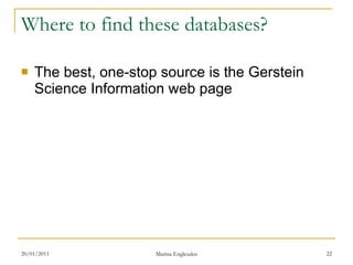 Where to find these databases? <ul><li>The best, one-stop source is the Gerstein Science Information web page </li></ul>