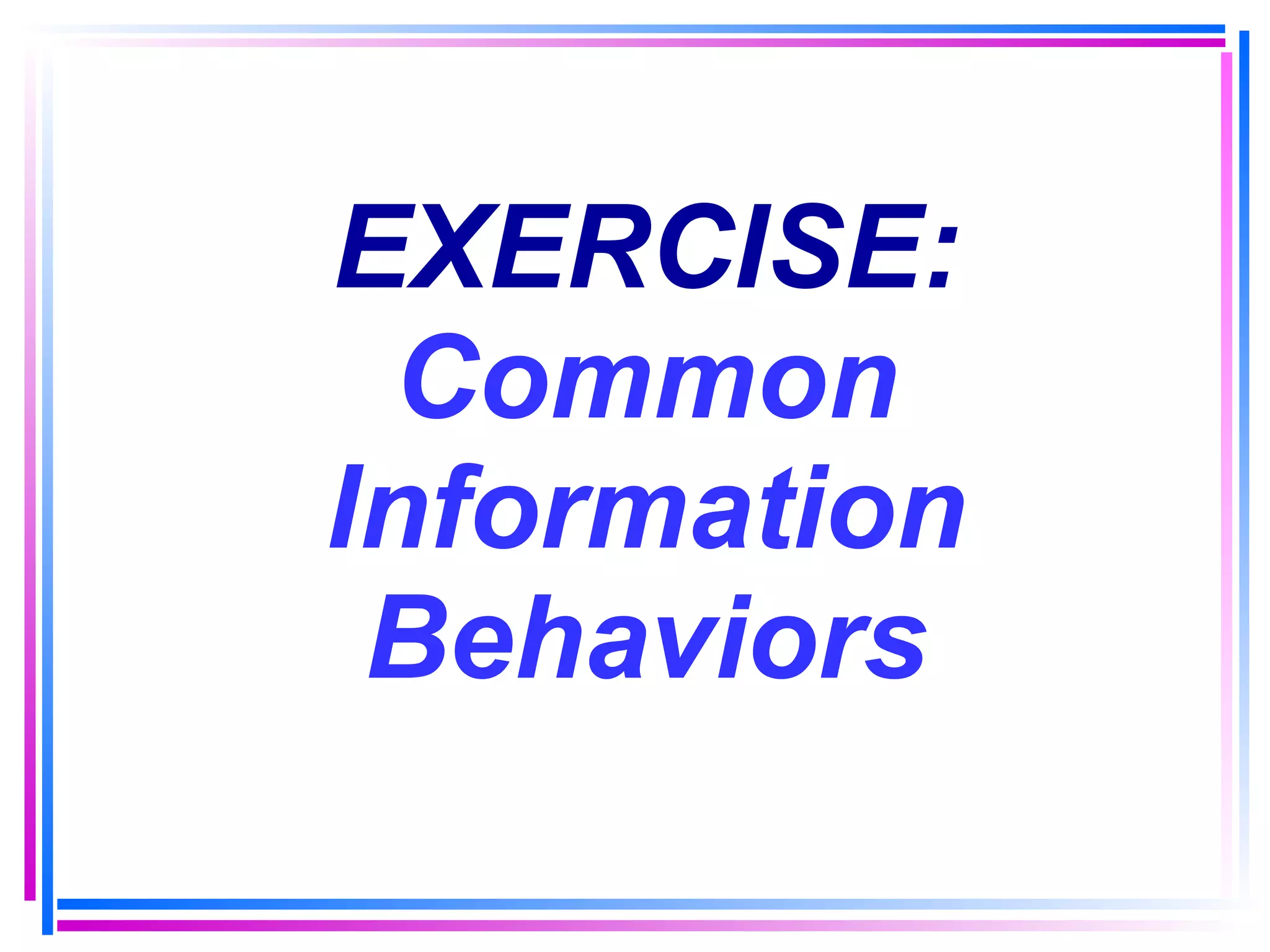 EXERCISE: Common Information Behaviors 