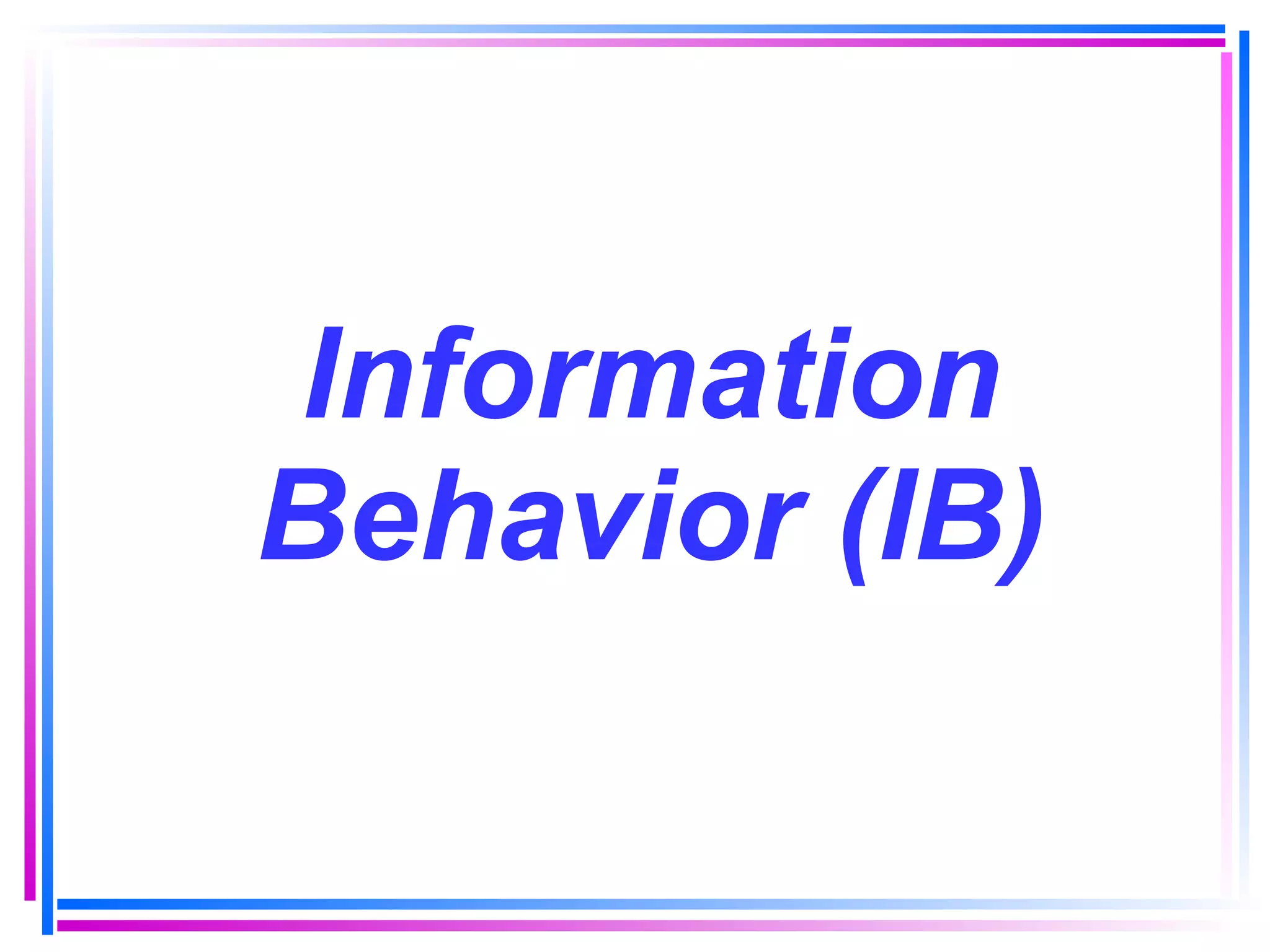 Information Behavior (IB) 