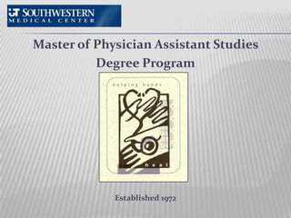 Master of Physician Assistant Studies  Degree Program Established 1972 