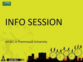 INFO SESSION
AIESEC in Thammasat University
 