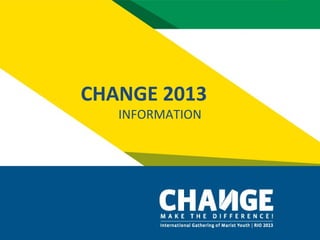 CHANGE 2013
   INFORMATION
 