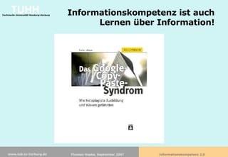 Informationskompetenz ist auch Lernen über Information! 