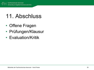 11. Abschluss	Offene FragenPrüfungen/KlausurEvaluation/Kritik