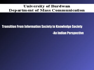 Transition   From Information Society to Knowledge Society -An Indian Perspective 