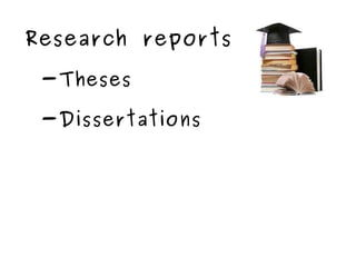 Research reports -Theses -Dissertations 