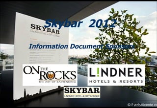 Skybar 2012
Information Document Sponsors




                            V1.0
 