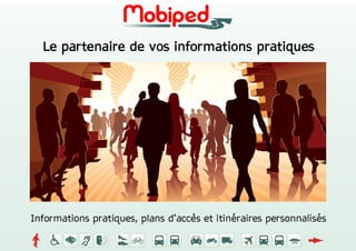 Vos informations pratiques personnalisés, un service de Mobiped