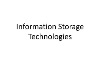 Information Storage Technologies  