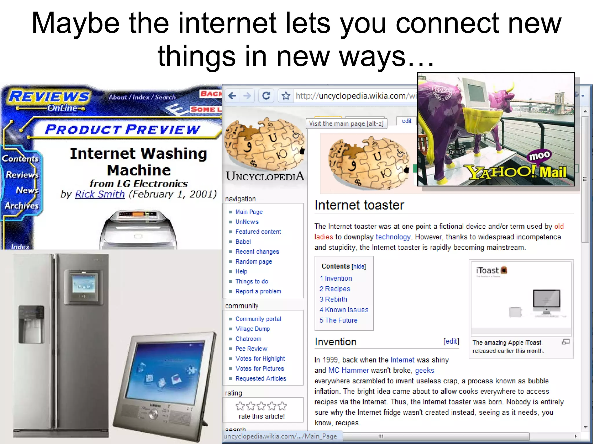 Maybe the internet lets you connect new things in new ways… 