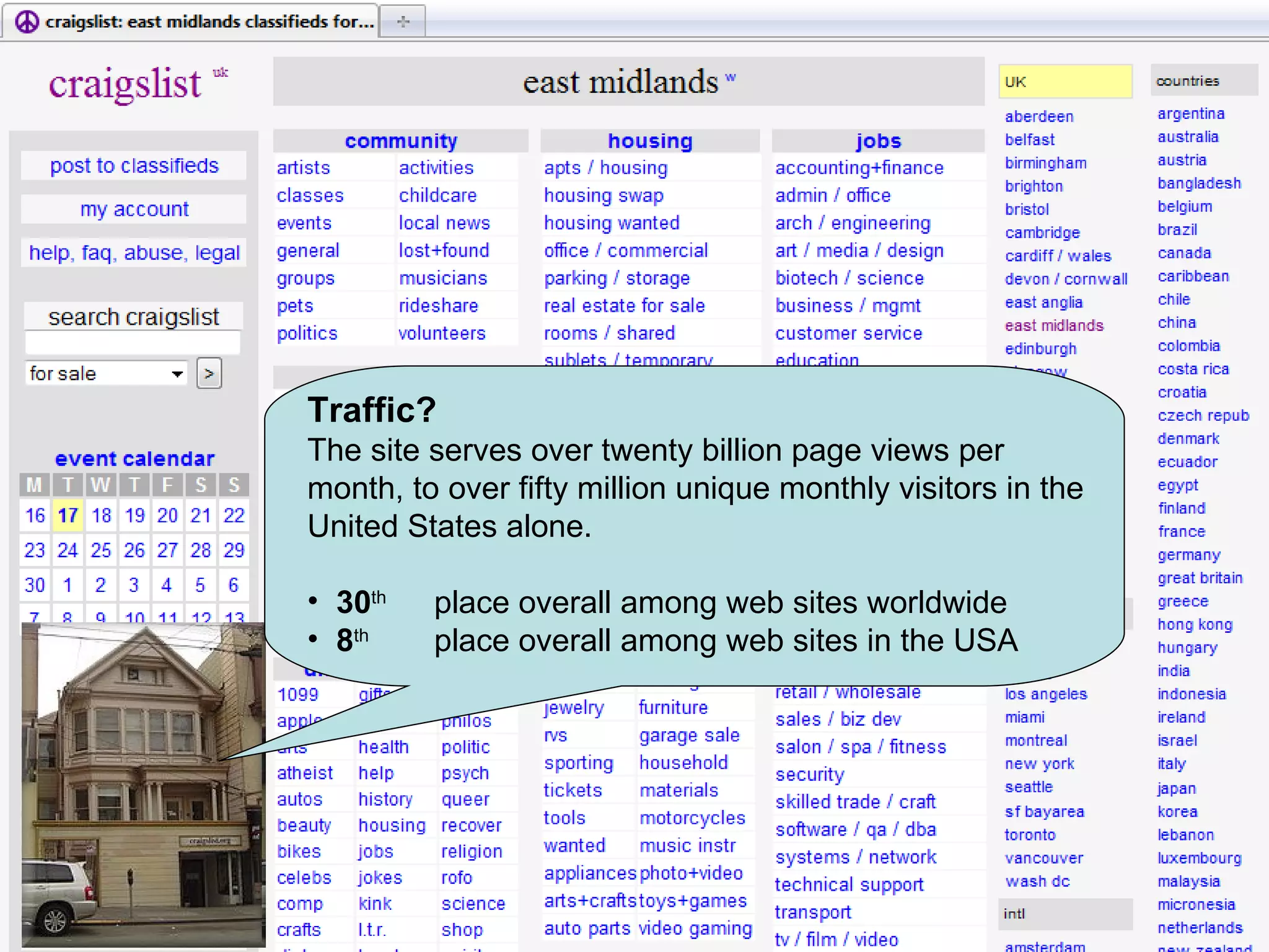 Traffic? The site serves over twenty billion page views per month, to over fifty million unique monthly visitors in the United States alone. 30 th place overall among web sites worldwide 8 th place overall among web sites in the USA 