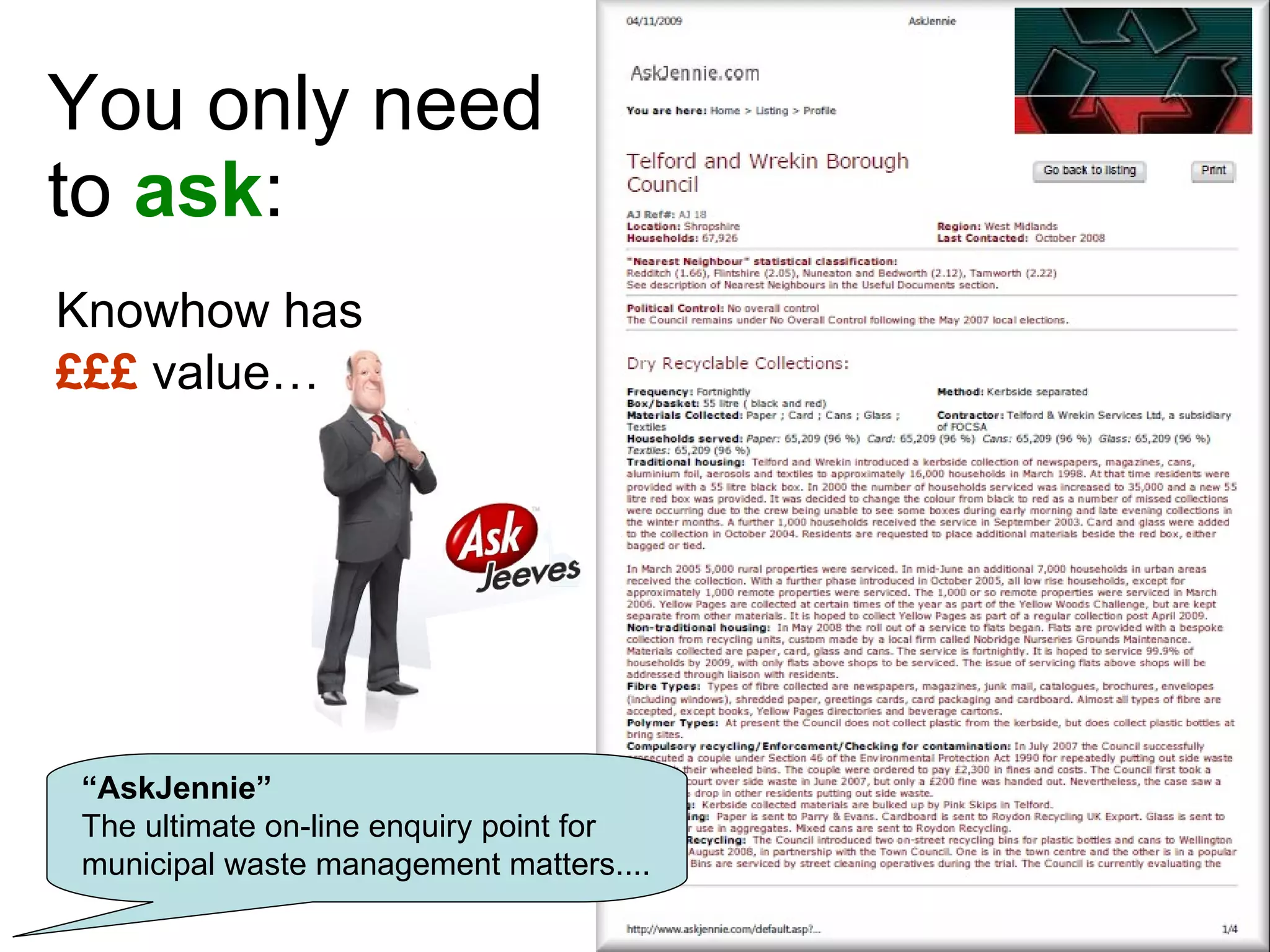 You only need to  ask : Knowhow has £££  value… “ AskJennie” The ultimate on-line enquiry point for municipal waste management matters.... 