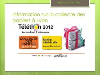Agissons ensemble

Information sur la collecte des
papiers à Lyon

 