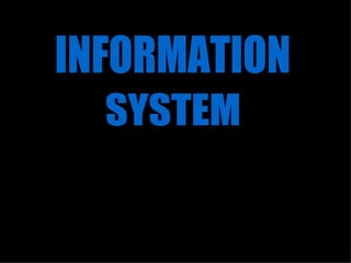 INFORMATION SYSTEM 