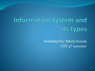 -Submitted by: Rikriti Koirala
CSIT 4th semester
1
 