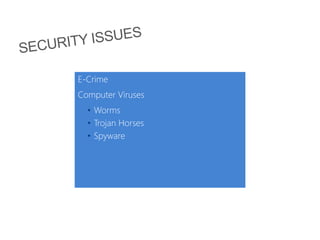 E-Crime
Computer Viruses
• Worms
• Trojan Horses
• Spyware
 