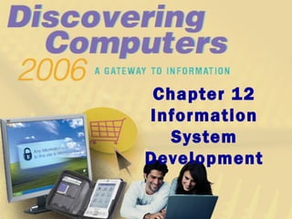 Chapter 12
Information
System
Development
 