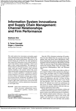 Reproduced with permission of the copyright owner. Further reproduction prohibited without permission.
Information System Innovations and Supply Chain Management: Channel Relationships and Firm Perfor...
Kim, Daekwan;Cavusgil, S Tamer;Calantone, Roger J
Academy of Marketing Science. Journal; Winter 2006; 34, 1; ProQuest Central
pg. 40
 