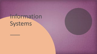 Information
Systems
 