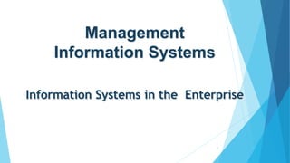 Information Systems in the Enterprise
1
Management
Information Systems
 