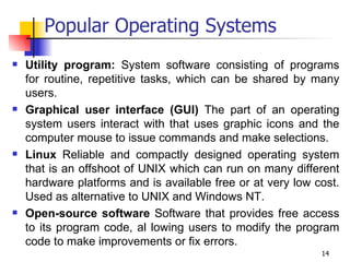 Popular Operating Systems ,[object Object],[object Object],[object Object],[object Object]
