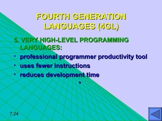 FOURTH GENERATION LANGUAGES (4GL) ,[object Object],[object Object],[object Object],[object Object],[object Object],7.24 