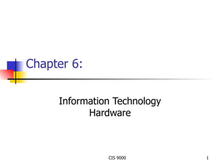 Chapter 6: Information Technology Hardware 