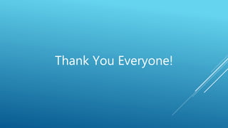 Thank You Everyone!
 