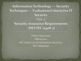 Vishnu Kesarwani
             IMS2007011
MS (Cyber Law & Information Security)
           IIIT-Allahabad
 