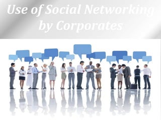 Use of Social Networking
by Corporates

 