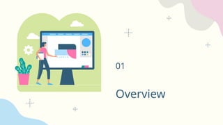 Overview
01
 