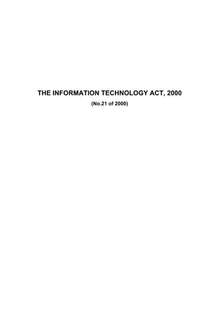 THE INFORMATION TECHNOLOGY ACT, 2000
(No.21 of 2000)
 