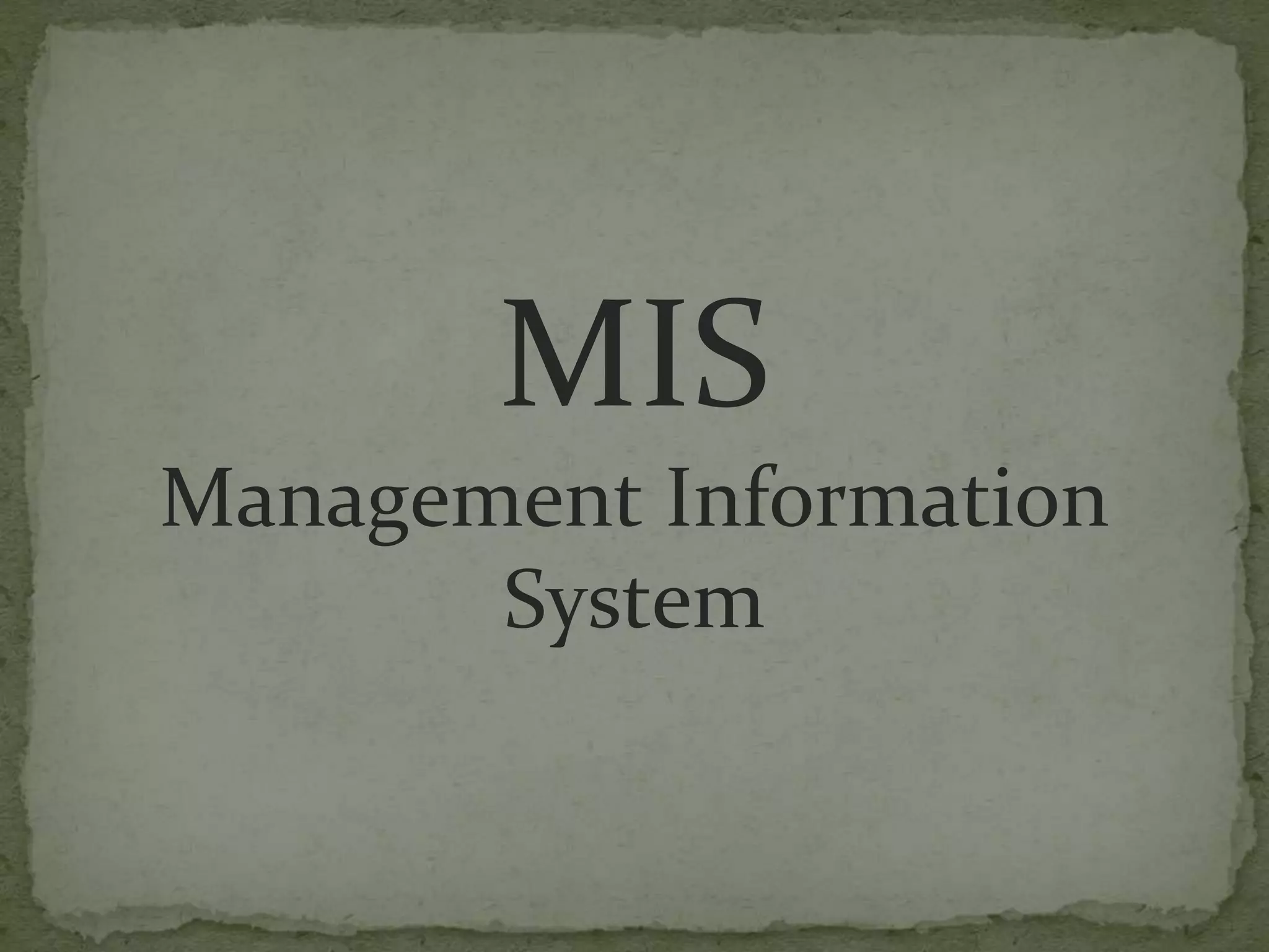 MIS
Management Information
System
 