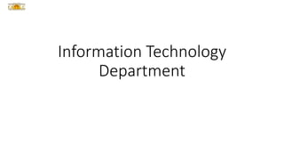Information Technology
Department
 