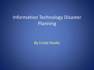 Information Technology Disaster Planning By Linda Hooks 
