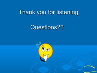 Thank you for listening
Questions??

 