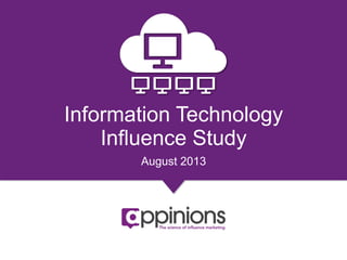 Copyright © 2013 Appinions. All rights reserved.
1
Information Technology
Influence Study
August 2013
 