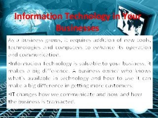 Information Technology in Your
Businesses

 