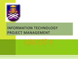 INFORMATION TECHNOLOGY
PROJECT MANAGEMENT
 