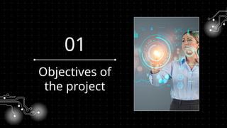 Objectives of
the project
01
 