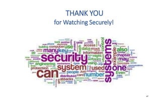 THANK YOU
for Watching Securely!
47
 