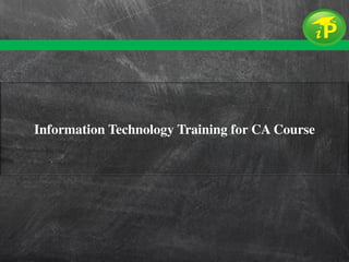 Information Technology Training for CA Course
 