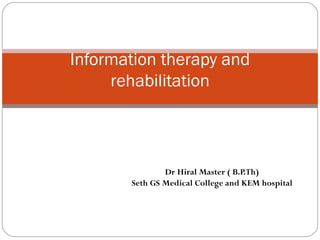 Dr Hiral Master ( B.P.Th) Seth GS Medical College and KEM hospital Information therapy and rehabilitation 