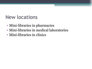 New locations Mini-libraries in pharmacies Mini-libraries in medical laboratories Mini-libraries in clinics 
